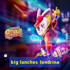 big lanches londrina